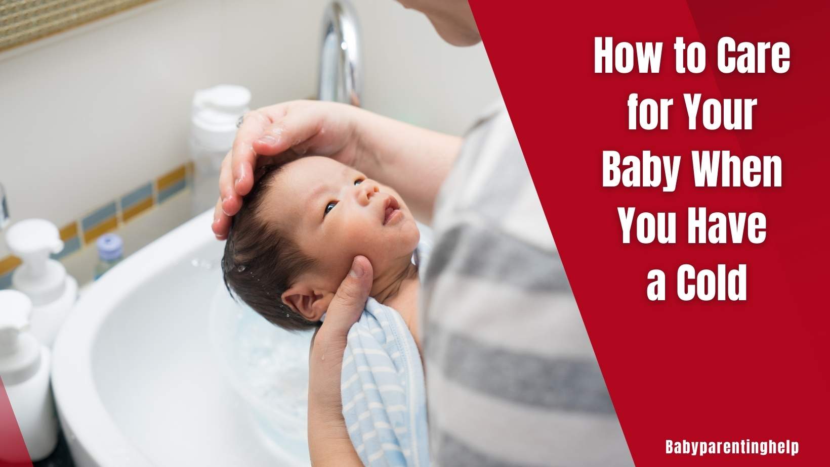 How to Care for Your Baby When You Have a Cold